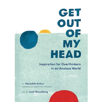 Abbildung von Get Out of My Head: Inspiration for Overthinkers in an Anxious World