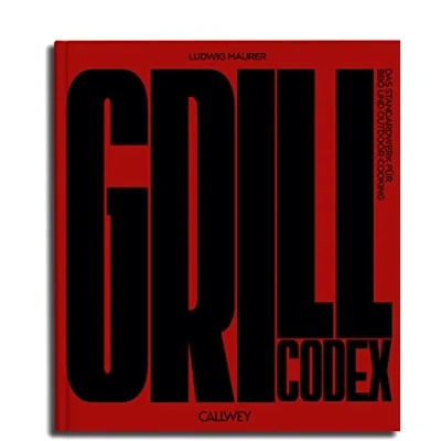 Abbildung von Grill Codex: Das Standardwerk für BBQ und Outdoor Cooking