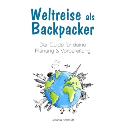 Abbildung von Weltreise als Backpacker: Der Guide für deine Planung &amp; Vorbereitung