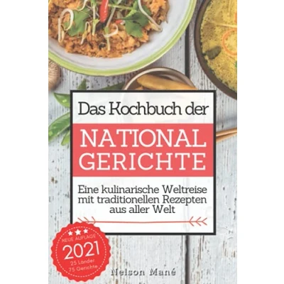Abbildung von Das Kochbuch der Nationalgerichte: Eine kulinarische Weltreise mit traditionellen Rezepten aus aller Welt
