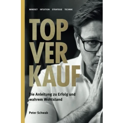 Abbildung von TOP Verkauf: DAS Buch für Verkäufer Eine Anleitung zu Erfolg und wahrem Wohlstand
