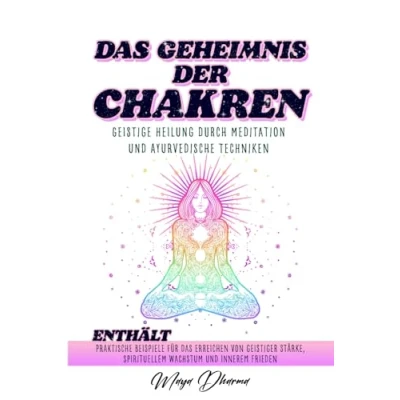 Abbildung von das GEHEIMNIS DER CHAKREN: Geistige Heilung durch Meditation und ayurvedische Techniken. Enthält praktische Beispiele für Erreichen von geistiger Stärke, spirituellem Wachstum innerem Frieden