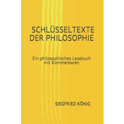 Abbildung von Schlüsseltexte der Philosophie Ein philosophisches Lesebuch mit Kommentaren