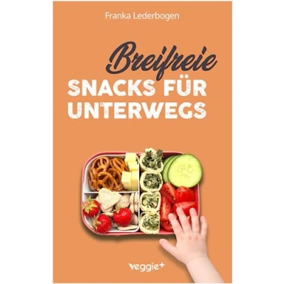 Abbildung von Breifreie Snacks für unterwegs: Das große Kochbuch mit gesunden Beikost Rezepten und breifreien Snack Ideen speziell Babys Kleinkinder (perfekt unterwegs zum Mitnehmen)