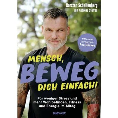 Abbildung von Mensch, beweg dich einfach!: Für weniger Stress und mehr Wohlbefinden, Fitness Energie im Alltag mit einem Vorwort von Rea Garvey