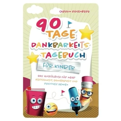 Abbildung von 90 Tage Dankbarkeitstagebuch für Kinder: Mein Ausfüllbuch mehr Achtsamkeit, Dankbarkeit und positives Denken