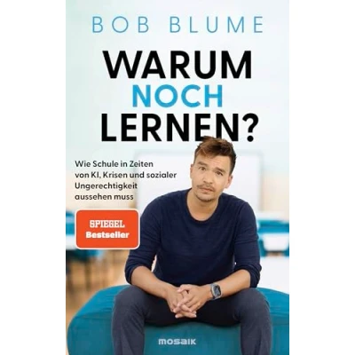 Abbildung von Warum noch lernen?: Wie Schule in Zeiten von KI, Krisen und sozialer Ungerechtigkeit aussehen muss Der SPIEGEL Bestseller vom Podcaster Bildungsinfluencer @netzlehrer