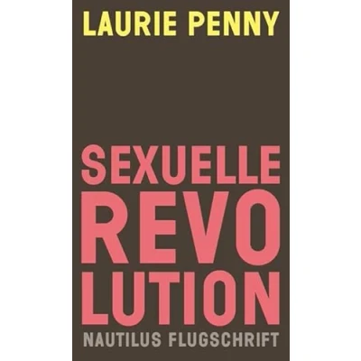 Abbildung von Sexuelle Revolution: Rechter Backlash und feministische Zukunft (Nautilus Flugschrift)