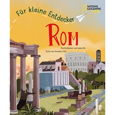 Abbildung von Rom für kleine Entdecker. Reiseführer Kinder: National Geographic Kids; Kinder ab 6 Jahren