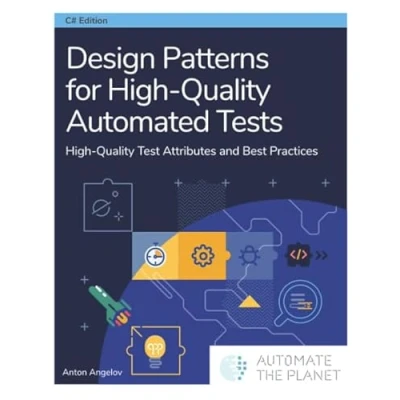 Abbildung von Design Patterns for High Quality Automated Tests: Test Attributes and Best Practices