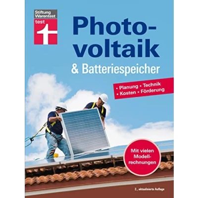 Abbildung von Photovoltaik &amp; Batteriespeicher Energieversorgung Mit erneuerbarer Energie eigene Stromerzeugung und nutzung: Planung Technik Kosten Förderung vielen Modellrechnungen