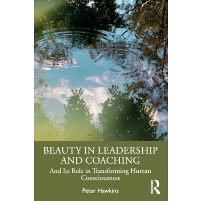 Abbildung von Beauty in Leadership And Coaching: Its Role Transforming Human Consciousness
