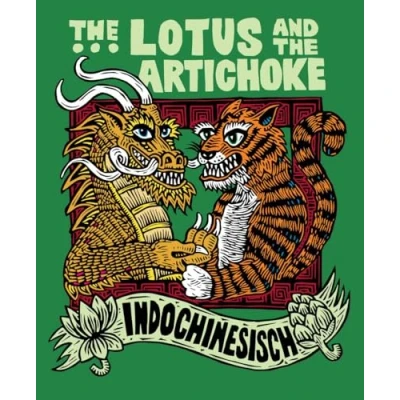 Abbildung von the Lotus and Artichoke Indochinesisch: Eine kulinarische Entdeckungsreise mit über 50 veganen Rezepten (Edition Kochen ohne Knochen)
