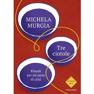 Abbildung von Tre ciotole. Rituali per un anno di crisi (Strade blu. Fiction)