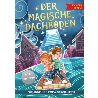 Abbildung von Der magische Dachboden Leichter lesen: Ein spannendes Kinderbuch mit Silbengliederung zum Selberlesen ab 7 Jahre