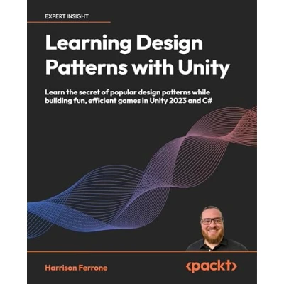 Abbildung von Learning design patterns with Unity: Learn the secret of popular while building fun, efficient games in Unity 2023 and C#