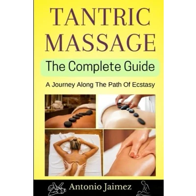 Abbildung von Tantric Massage, The Complete Guide: A Journey Along Path Of Ecstasy (tantric sex book for couples, Band 1)