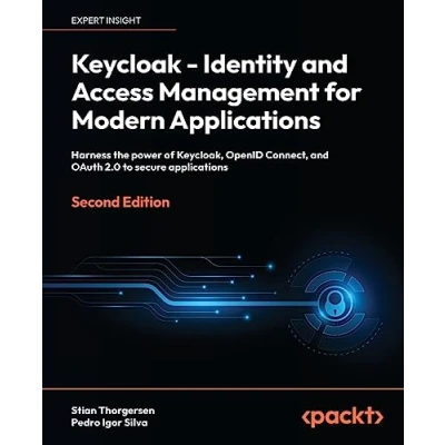Abbildung von Keycloak Identity and Access Management for Modern Applications: Harness the power of Keycloak, OpenID Connect, OAuth 2.0 protocols to secure applications