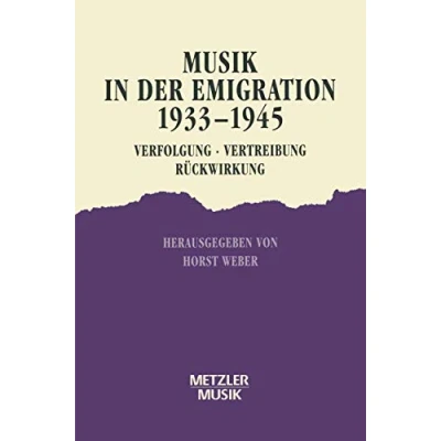 Abbildung von Musik in der Emigration 1933 1945: Verfolgung Vertreibung Rückwirkung