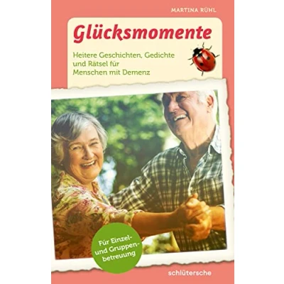 Abbildung von Glücksmomente: Heitere Geschichten, Gedichte und Rätsel Für Menschen mit Demenz. Einzel Gruppenbetreuung
