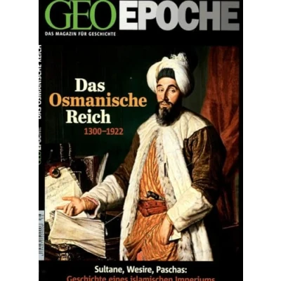 Abbildung von GEO Epoche 56/2012: Das osmanische Reich. 1300 1922 Sultan, Wesire, Paschas. Geschichte eines islamischen Imperiums: Sultane, Paschas: Imperiums