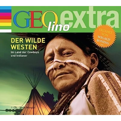 Abbildung von der Wilde Westen Im Land Cowboys und Indianer: GEOlino extra Hör Bibliothek (Die Einzeltitel, Band 2)