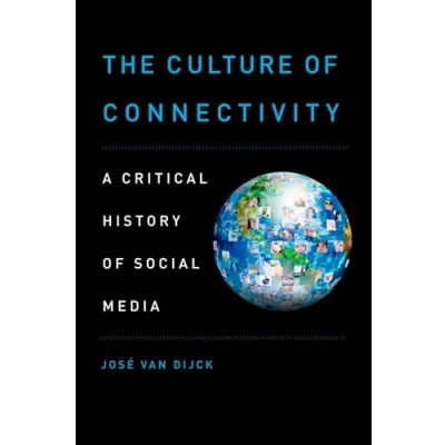 Abbildung von The Culture Of Connectivity: A Critical History Social Media