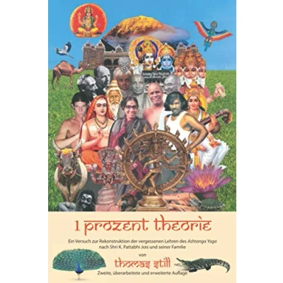 Abbildung von 1 Prozent Theorie: Ein Versuch zur Rekonstruktion der vergessenen Lehren des Ashtanga Yoga nach Shri K. Pattabhi Jois und seiner Familie