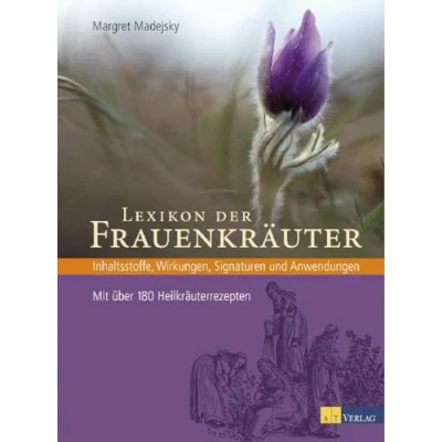 Abbildung von Lexikon der Frauenkräuter: Inhaltsstoffe, Wirkungen, Signaturen und Anwendungen 110 Frauenkräuterporträts, 180 Rezepte &amp; Therapievorschläge. Natürliche Frauenheilkunde für alle Altersgruppen