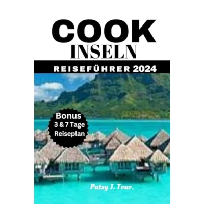 Abbildung von Cookinseln REISEFÜHRER 2024: Der ultimative Leitfaden für Abenteuer und Entspannung auf den