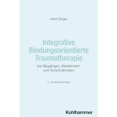Abbildung von Integrative Bindungsorientierte Traumatherapie bei Säuglingen, Kleinkindern und Vorschulkindern