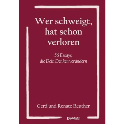Abbildung von Wer schweigt, hat schon verloren: 56 Essays, die Dein Denken verändern
