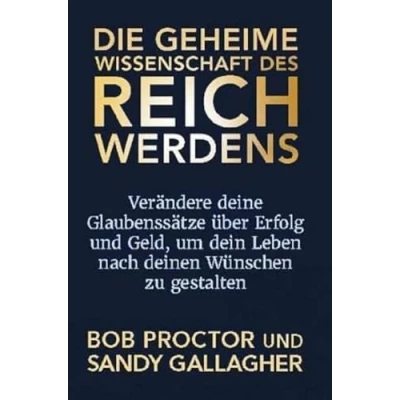 Abbildung von Die geheime Wissenschaft des Reichwerdens: Verändere deine Glaubenssätze über Erfolg und Geld, um dein Leben nach deinen Wünschen zu gestalten