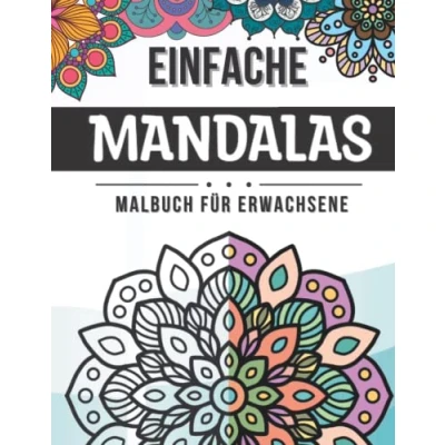 Abbildung von Einfache Mandalas Malbuch für Erwachsene: Wunderschöne Mandala Muster Anfänger aller Alter: Erwachsene, Kinder und Senioren. 50 große ... zum Ausmalen Stressabbau Entspannung