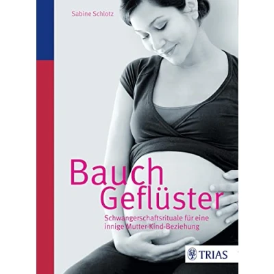 Abbildung von Bauchgeflüster: Schwangerschaftsrituale für eine innige Mutter Kind Beziehung