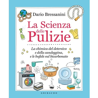 Abbildung von La scienza delle pulizie. chimica del detersivo e della candeggina, le bufale sul bicarbonato (Sapori fantasia)