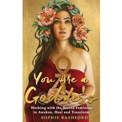 Abbildung von You Are a Goddess: Working with the Sacred Feminine to Awaken, Heal and Transform
