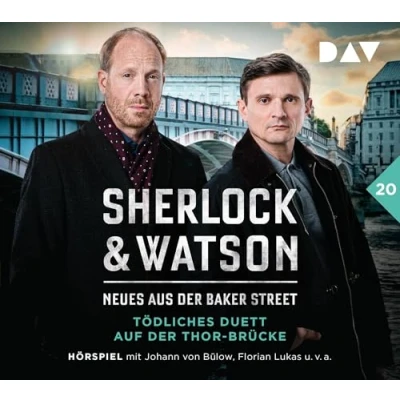 Abbildung von Sherlock &amp; Watson Neues aus der Baker Street: Tödliches Duett auf Thor Brücke (Fall 20): Hörspiel mit Johann von Bülow, Florian Lukas, Peter Jordan u.v.a. (2 CDs)