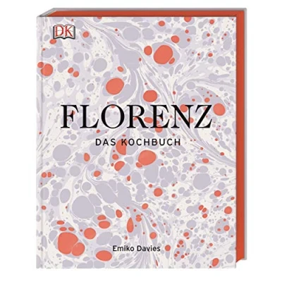 Abbildung von Florenz: Das Kochbuch. Ausgewählte Rezepte ergänzt durch kleine Anekdoten, persönliche Restauranttipps kurzum: interessante Einblicke in die florentinische Küche sowie Land und Leute