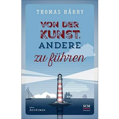 Abbildung von Von der Kunst, andere zu führen (Selbstführung Edition Aufatmen, 2, Band 2)