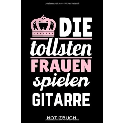Abbildung von DIE TOLLSTEN FRAUEN SPIELEN Gitarre NOTIZBUCH: A5 52 WOCHEN KALENDER für Gitarristen lernen Gitarrenbuch Gitarrenspieler Bücher Erwachsene Kinder Anfänger Profis Musiker