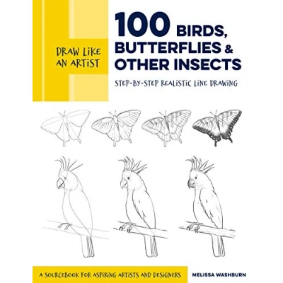 Abbildung von Draw Like an Artist: 100 Birds, Butterflies, and Other Insects: Step By Realistic Line Drawing A Sourcebook for Aspiring Artists Designers
