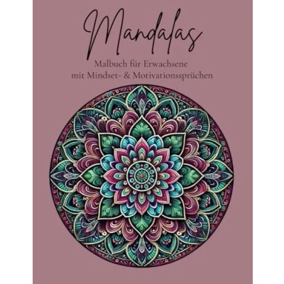 Abbildung von Mandalas Malbuch für Erwachsene mit Mindset &amp; Motivationssprüchen; zum finden von Ruhe und innerer Balance: Kreative ... zu tanken seine Motivation wiederzufinden