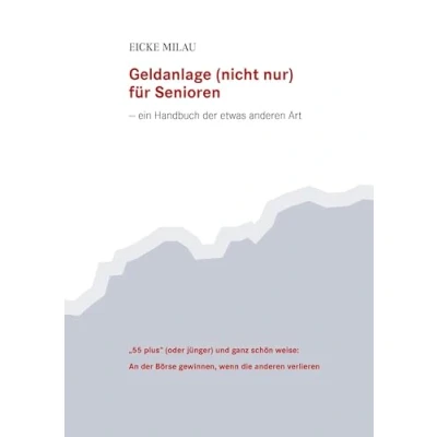 Abbildung von Geldanlage (nicht nur) für Senioren: Ein Handbuch der etwas anderen Art