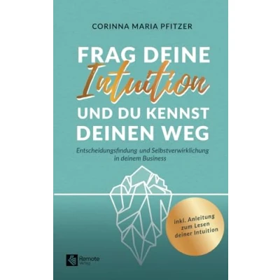 Abbildung von Frag deine Intuition und du kennst deinen Weg: Entscheidungsfindung Selbstverwirklichung in deinem Business