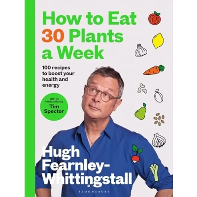 Abbildung von How to Eat 30 Plants a Week: 100 recipes boost your health and energy THE NO.1 SUNDAY TIMES BESTSELLER