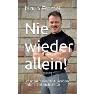 Abbildung von Nie wieder allein!: Schluss mit Einsamkeit, Freundin finden in kleinen Schritten