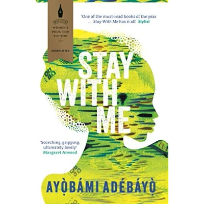 Abbildung von Stay With Me: Nominiert: Baileys Women&#039;s Prize for Fiction, 2017, Wellcome Book Prize, 2018, Ausgezeichnet: 9mobile Literature, 2019