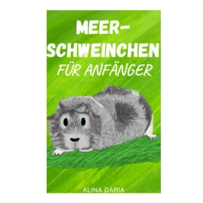 Abbildung von Meerschweinchen für Anfänger: Artgerechte Haltung und Pflege der kleinen Super Poopers (Ratgeber Reihe zur artgerechten von Meerschweinchen, Band 1)