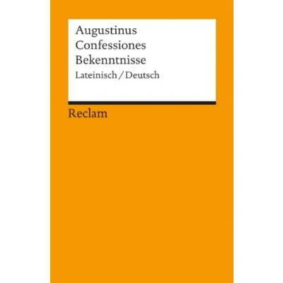 Abbildung von Confessiones / Bekenntnisse. Lateinisch/Deutsch: Augustinus zweisprachige Ausgabe; Textauswahl; Analyse 18676 (Reclams Universal Bibliothek)